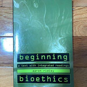 Beginning Bioethics:A Text with Integrated Reading